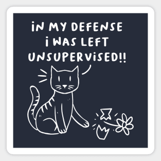 In my defense I was left unsupervised naughty cat kitten Magnet